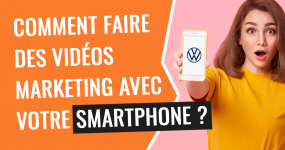 comment faire des videos marketing avec votre smartphone